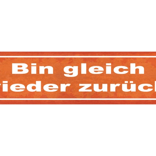 Schild Bin Gleich Wieder Zurück Geschäft Geschlossen Pause 46 x 10 Blech od.Holz