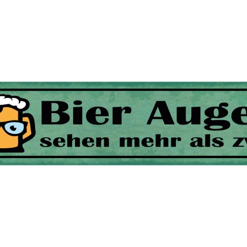 Schild Bier Augen Sehen Mehr Als Zwei Alkohol Glas Wirt 46 x 10 Blech od. Holz