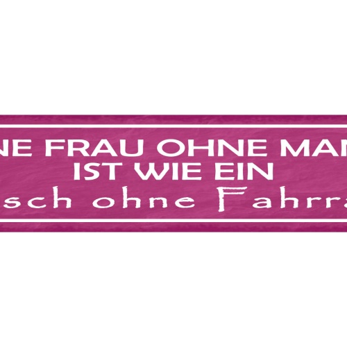 Schild Eine Frau Ohne Mann Ist Wie Ein Fisch Ohne Fahrrad 46 x 10 Blech od. Holz