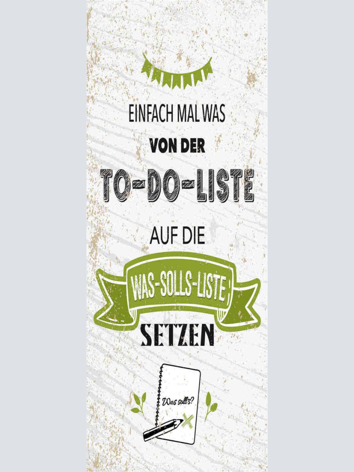 Schild Einfach Mal Was Von Der To-Do Liste Auf Die Was-Solls Liste Setzen 27x10
