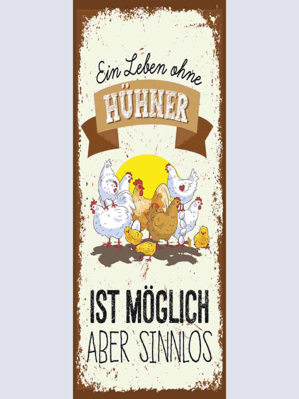 Schild Ein Leben Ohne Hühner Ist Möglich Aber Sinnlos Eier 27x10 Blech od.Holz