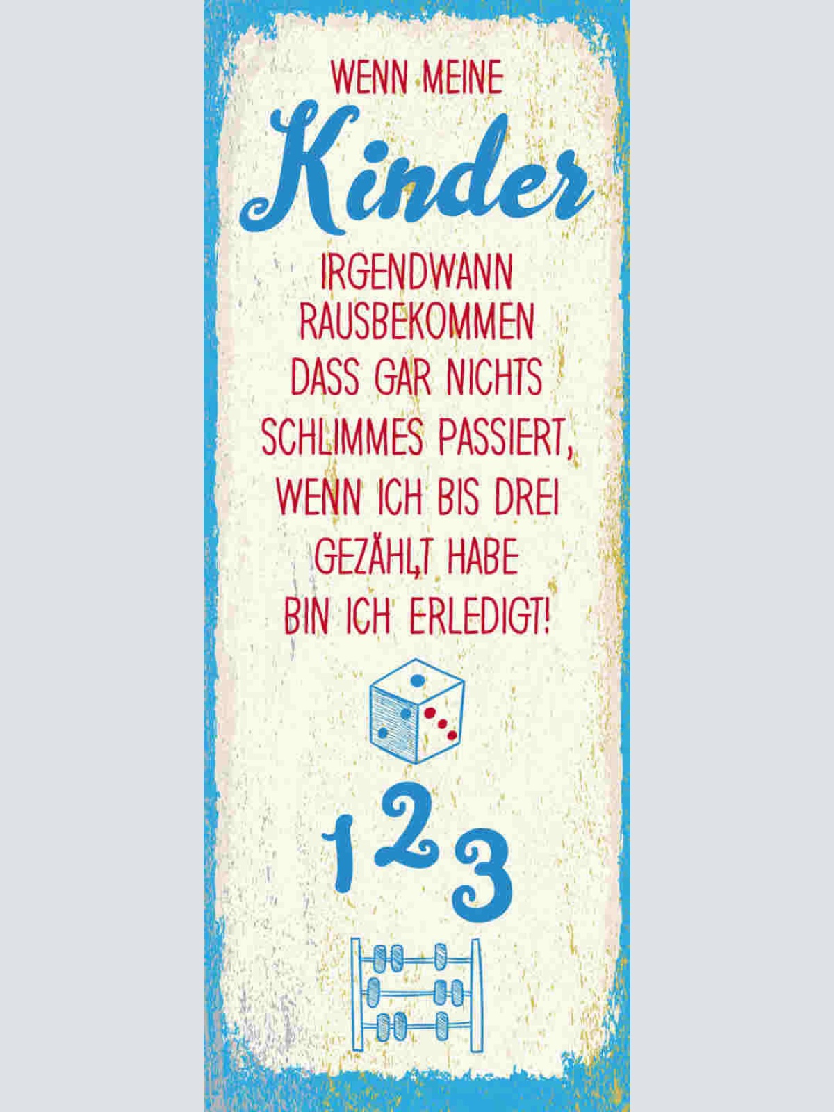Schild Wenn Meine Kinder Irgendwann Rausbekommen Nicht Passiert Bis 3 Gezählt