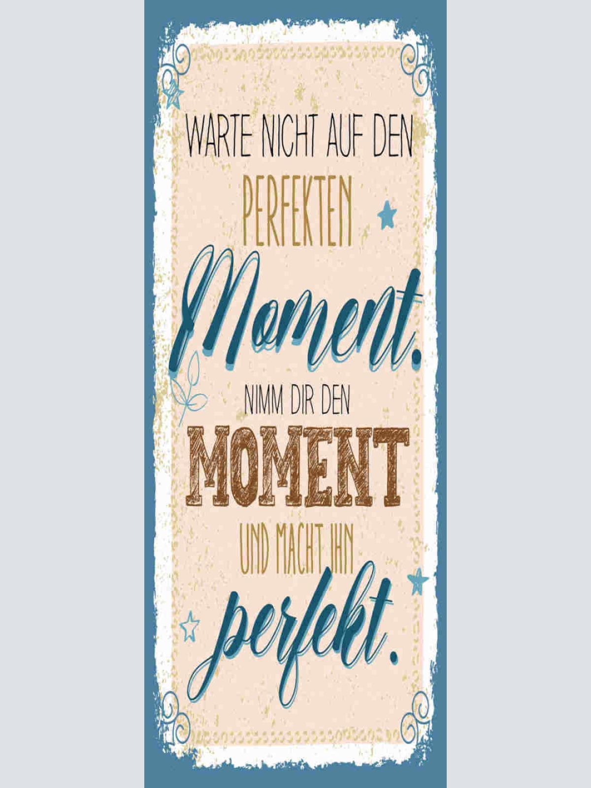 Schild Warte Nicht Auf Den Perfekten Moment Nimm Dir Den Moment Mache Perfekt