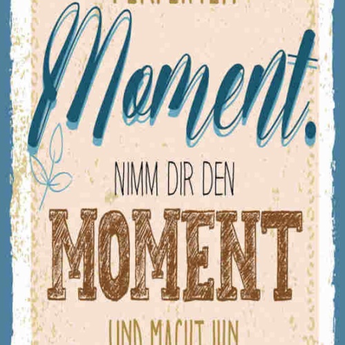 Schild Warte Nicht Auf Den Perfekten Moment Nimm Dir Den Moment Mache Perfekt