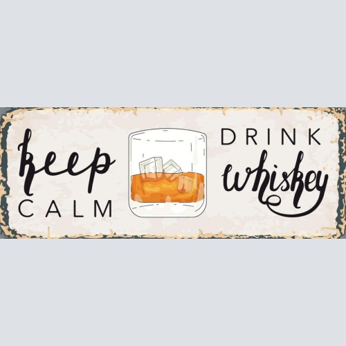 Schild Keep Calm Drink Whiskey Whisky Trinken Alkohol Ruhig 27x10 Blech od.Holz
