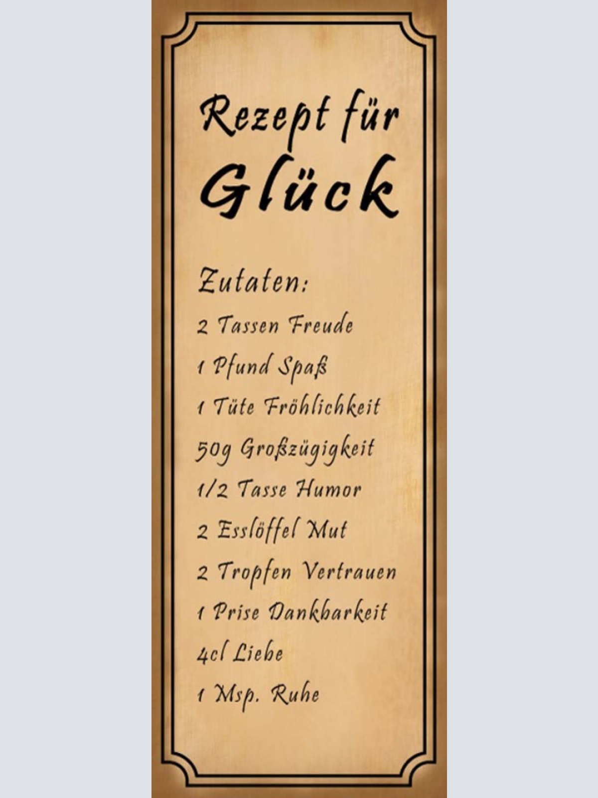 Schild Rezept Für Glück Freude Spaß Fröhlichkeit Humor Mut Vertrauen Liebe 27x10