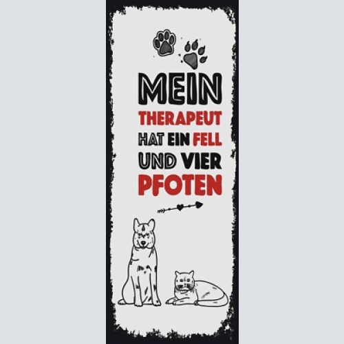 Schild mein therapeut hat ein fell & vier pfoten katze hund 27x10 blech od.holz