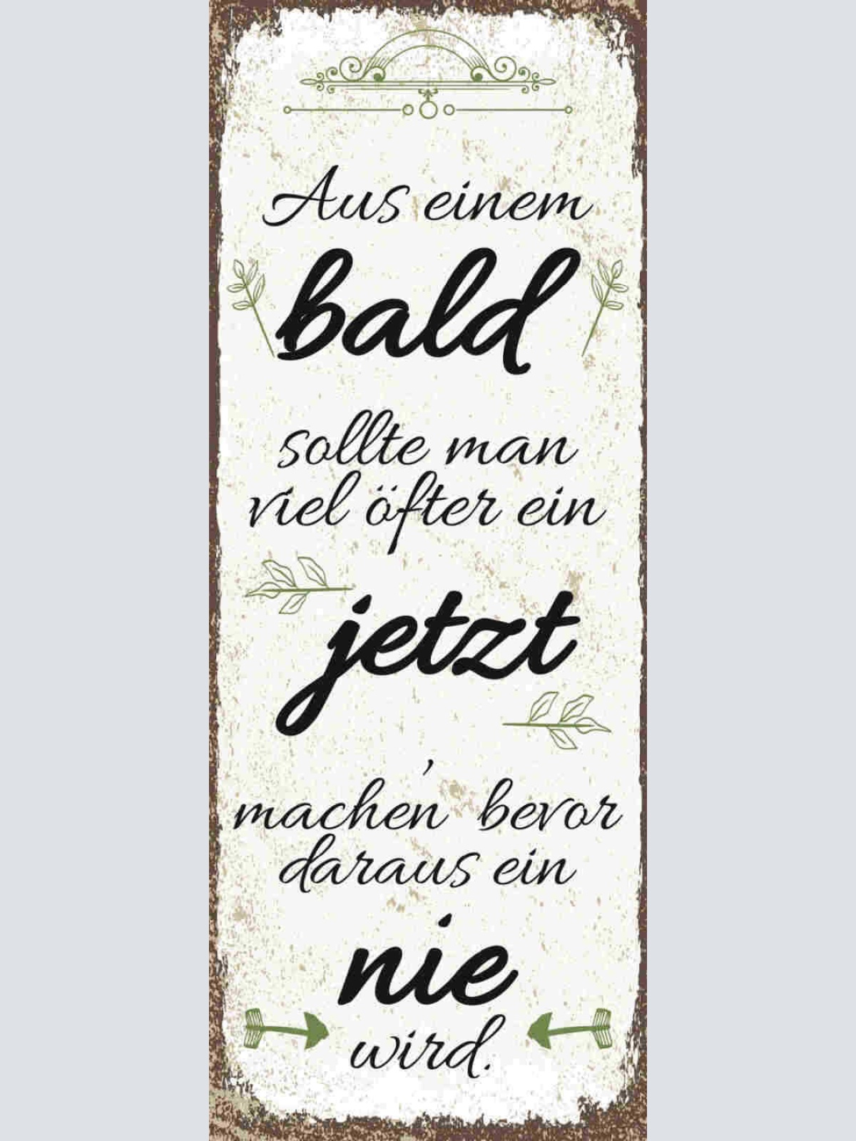 Schild Aus Einem Bald Sollte Man Viel Öfter Jetzt Machen Bevor Daraus Nie Wird