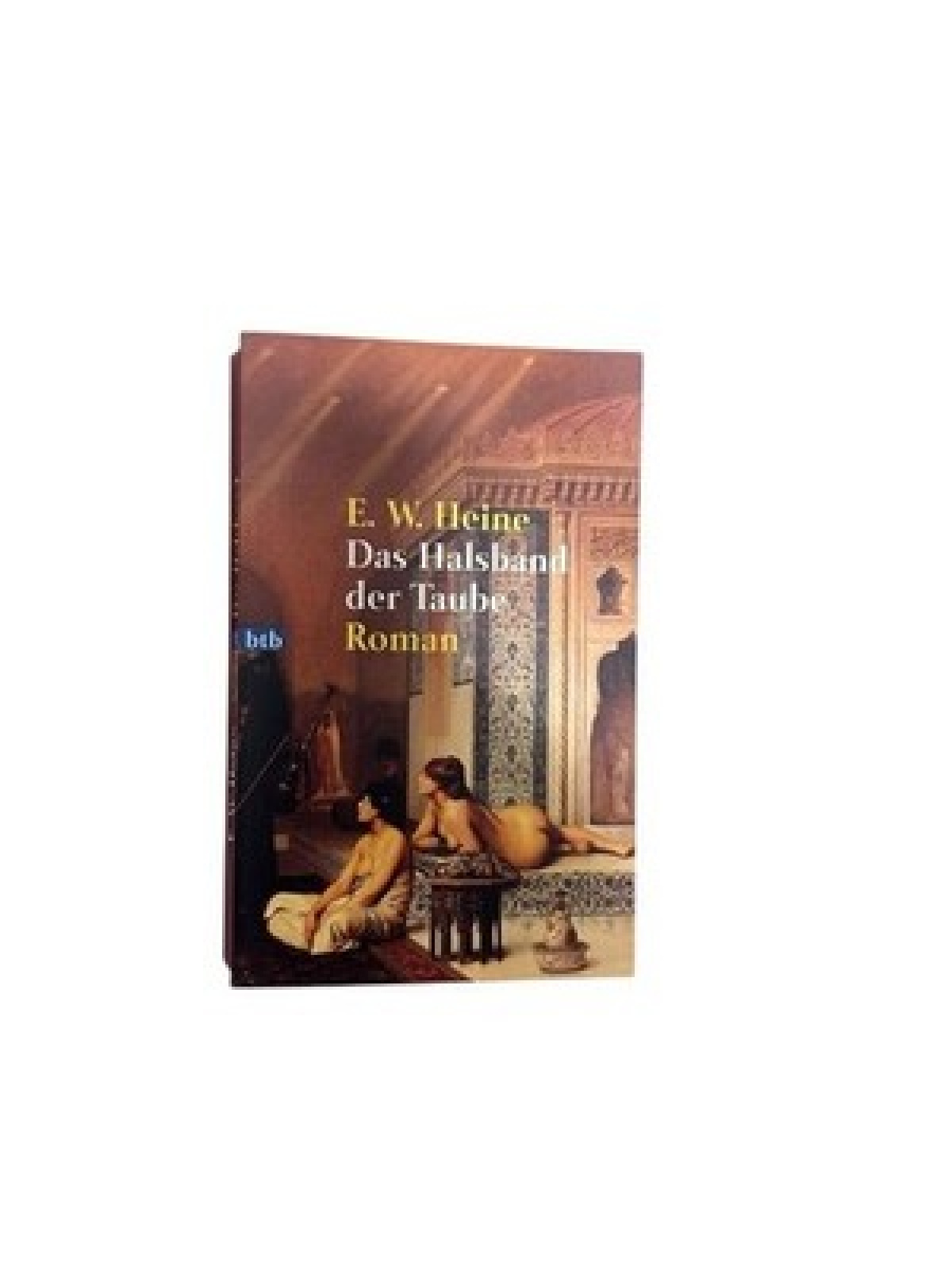 Das Halsband der Taube. Roman Roman Heine, E.W.: