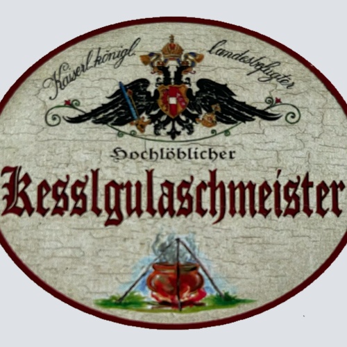 KuK Nostalgie Holzschild Landesbefugter Hochlöblicher Kesslgulaschmacher Schild