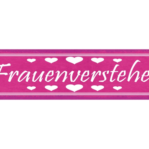Schild Frauen Versteher Liebe Beziehung Ehe Verstehen 46 x 10 Blech od. Holz