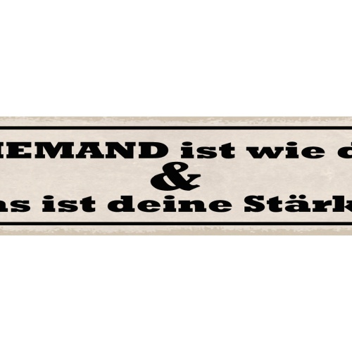 Schild Niemand Ist Wie Du & Das Ist Deine Stärke Einmalig 46 x 10 Blech od. Holz