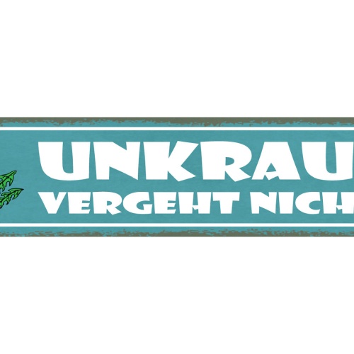 Schild Unkraut Vergeht Nicht Garten Pflanzen Blume Wiese 46 x 10 Blech od. Holz