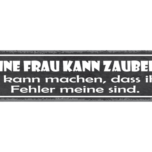 Schild Meine Frau Kann Zaubern Sie Kann Machen Dass Ihre Fehler Meine Sind 46x10