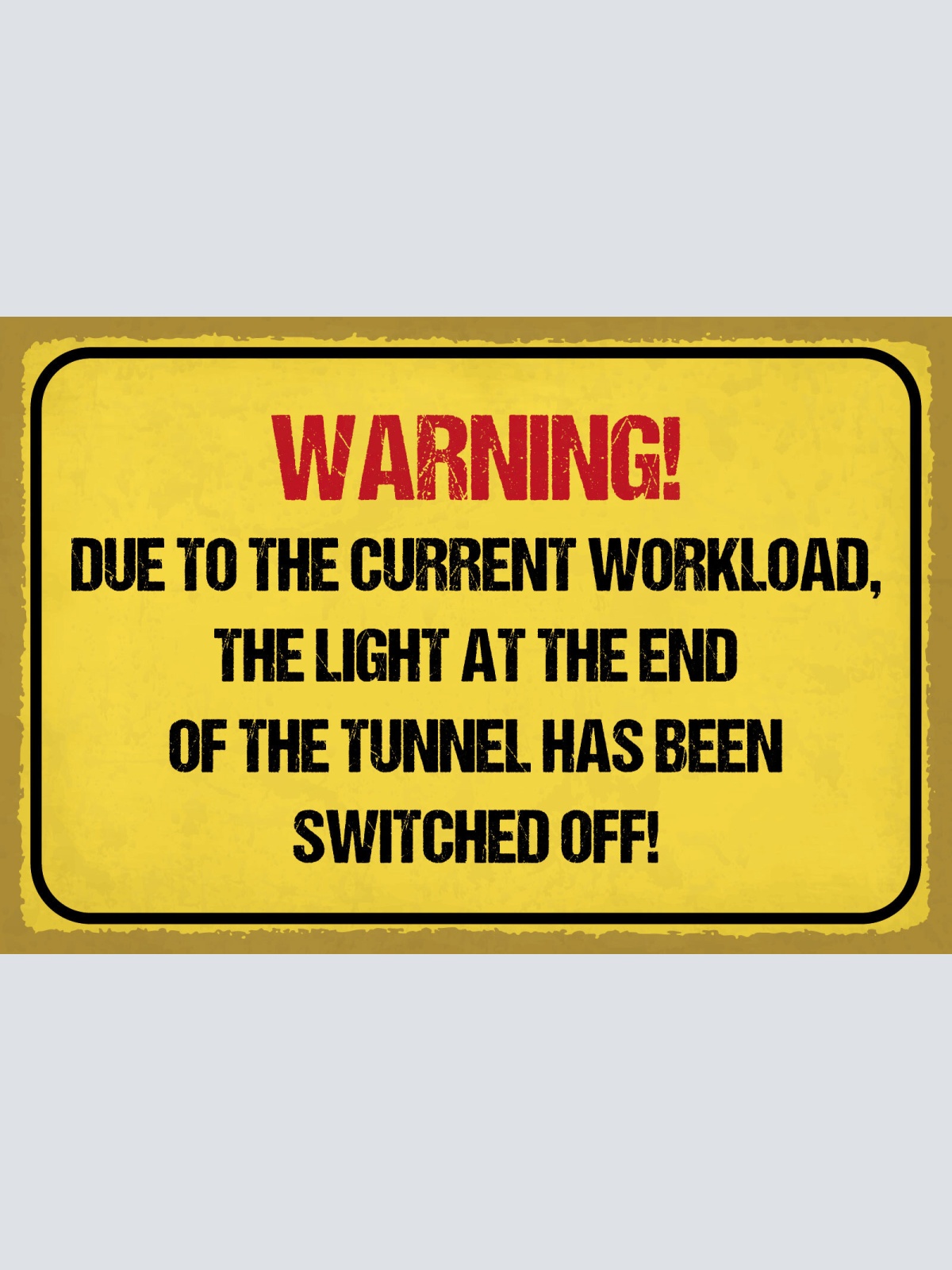 Schild Light Tunnel Licht Arbeit Belastung 12x18 / 20x30 / 30x40 Blech od. Holz