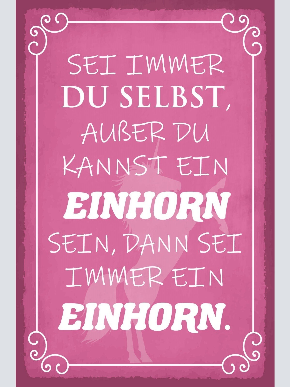 Schild Einhorn Du selbst sein Märchen 12x18 / 20x30 / 30x40 Blech od. Holz