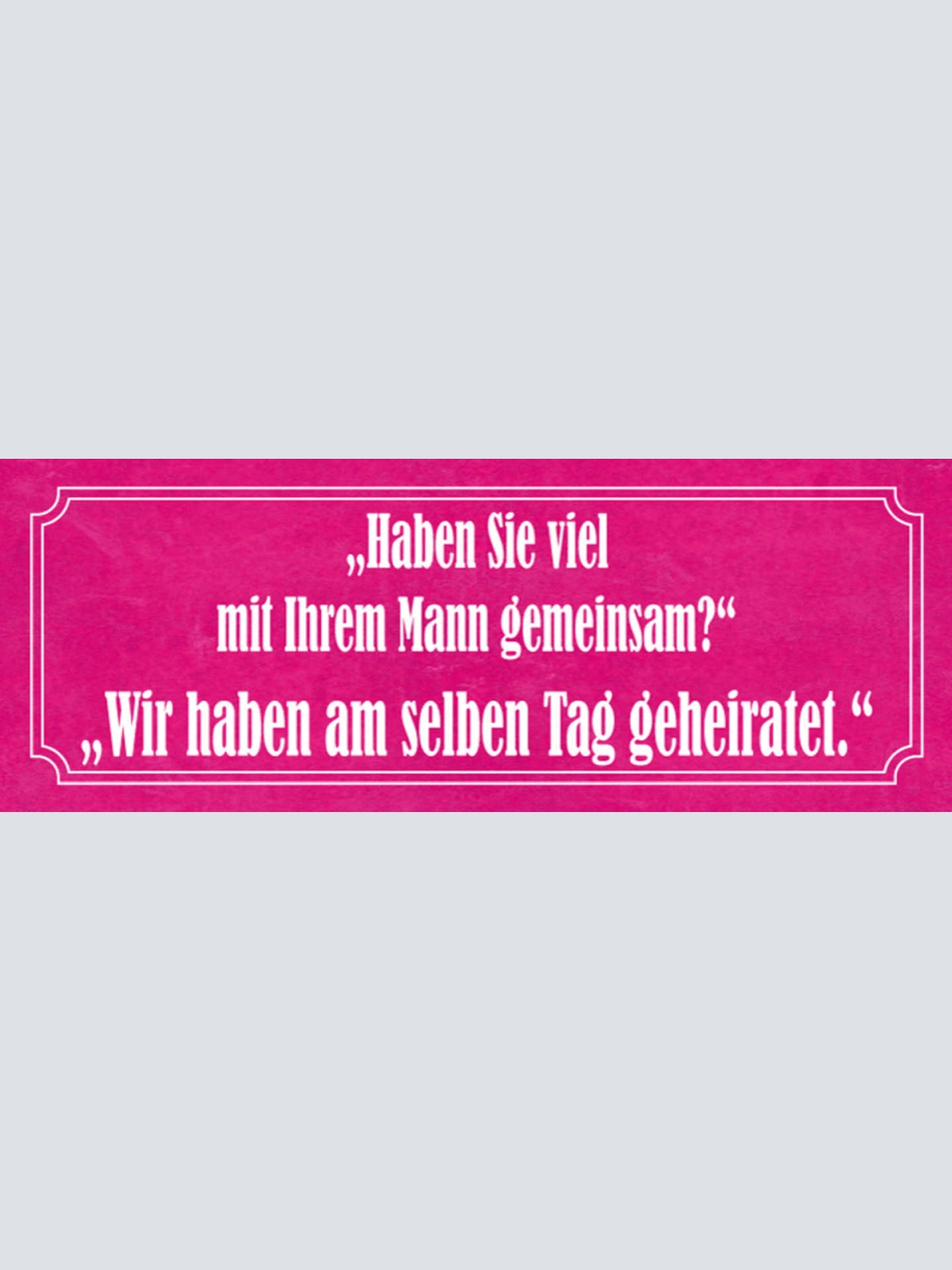 Schild Haben Sie Viel Mit Ihren Mann Gemeinsam? Haben Am Selben Tag Geheiratet