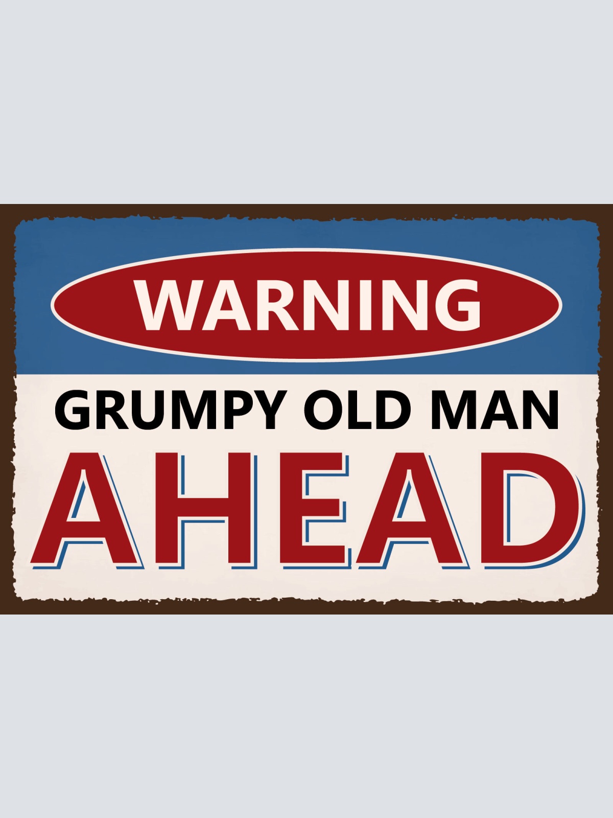 Schild Grumpy Old Man Mann Grantig Alt  12x18 / 20x30 / 30x40 Blech od. Holz
