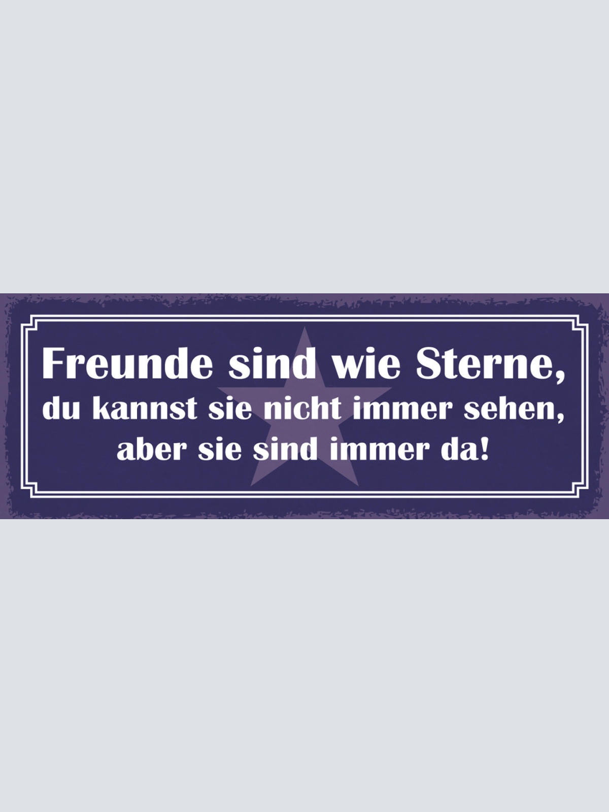 Schild Freunde Sind Wie Sterne Du Kannst Sie Nicht Immer Sehen Aber Sie Sind Da