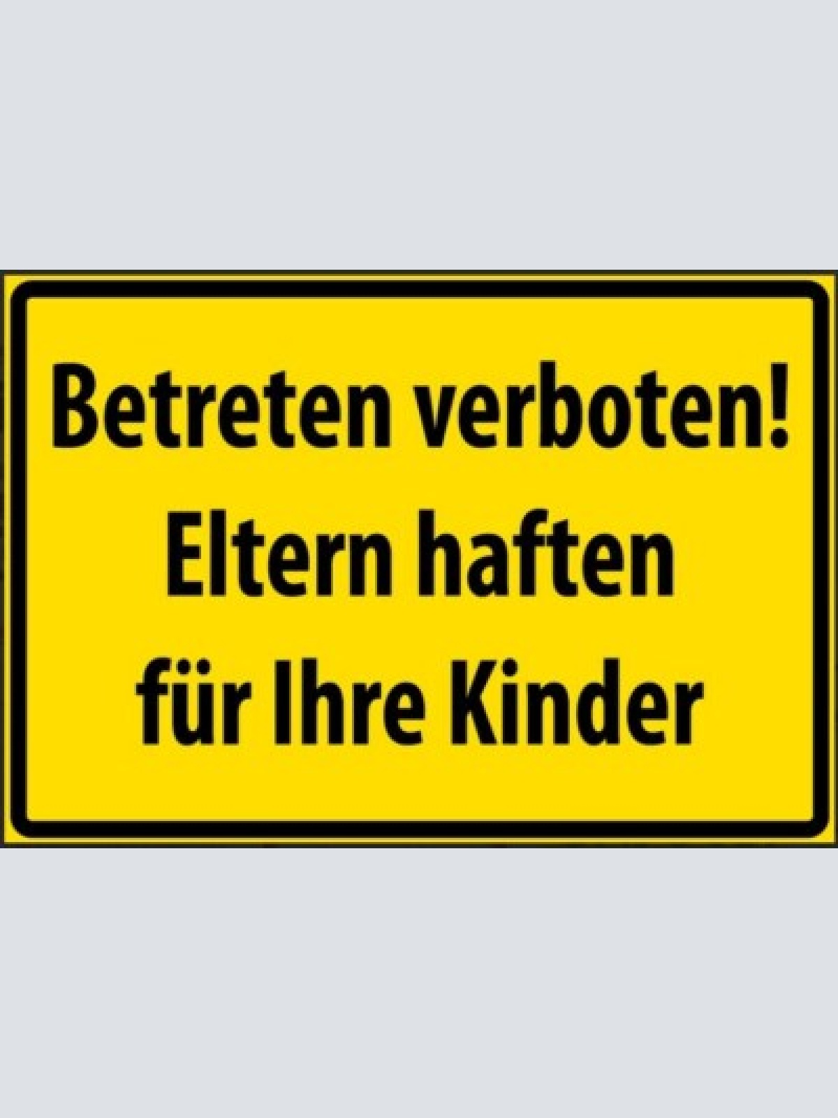 Verbote eltern haften für ihre kinder 12x18/ 20x30 /30 x 40 blech od.holz