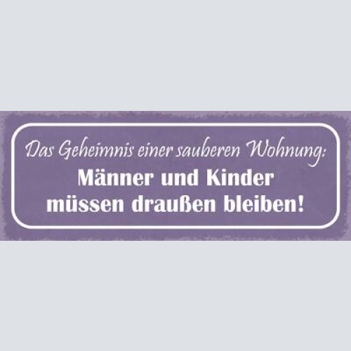 Schild das geheimniss einer sauberen wohnung männer & kinder draußen bleiben