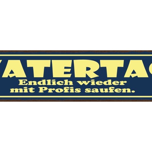 Schild Vatertag Endlich Wieder Mit Profis Saufen Alkohol 46 x 10 Blech od. Holz