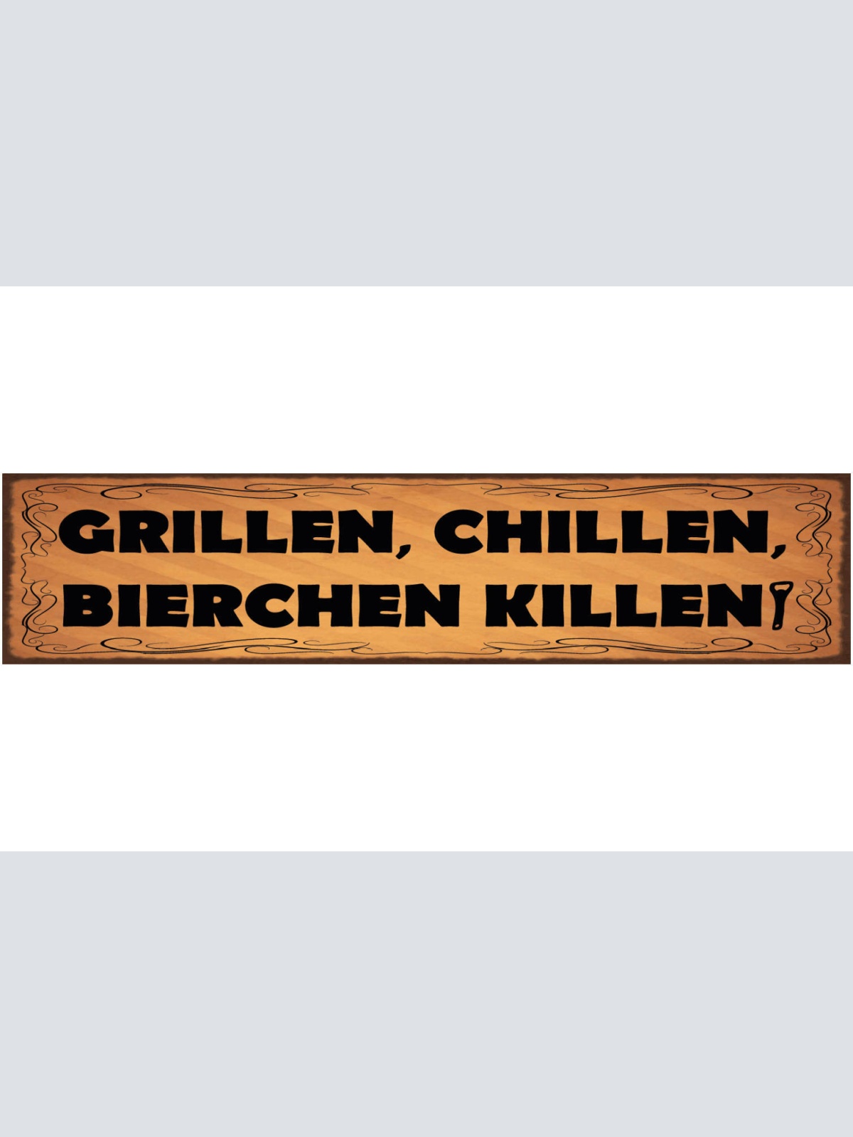 Schild Grillen Chillen Bierchen Killen Grill Bier Freizeit 46 x 10 Blech od.Holz
