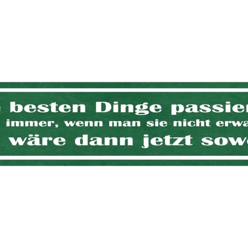 Schild Besten Dinge Passieren Doch Immer Wenn Man Sie Nicht Erwartet Wäre Soweit