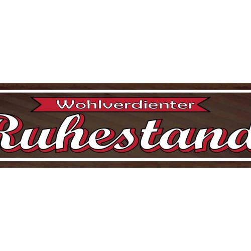 Schild Wohlverdienter Ruhestand Pension Rente Arbeit 46 x 10 Blech od. Holz