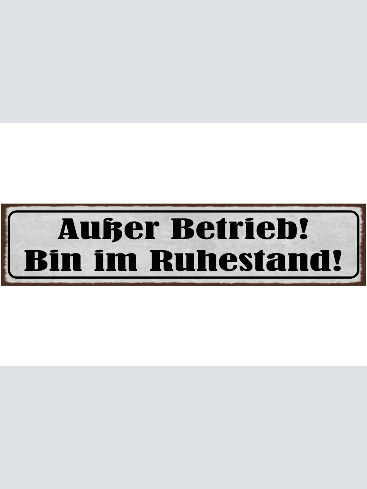 Schild Außer Betrieb Bin Im Ruhestand Pension Rente Arbeit 46 x 10 Blech od.Holz