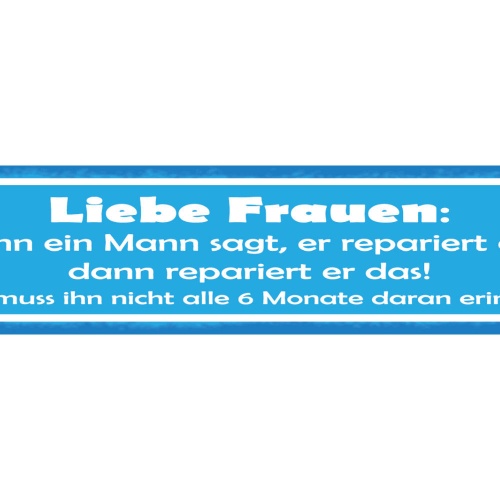 Schild Liebe Frauen Wenn Ein Mann Sagt Er Repariert Das Dann Repariert Er Das