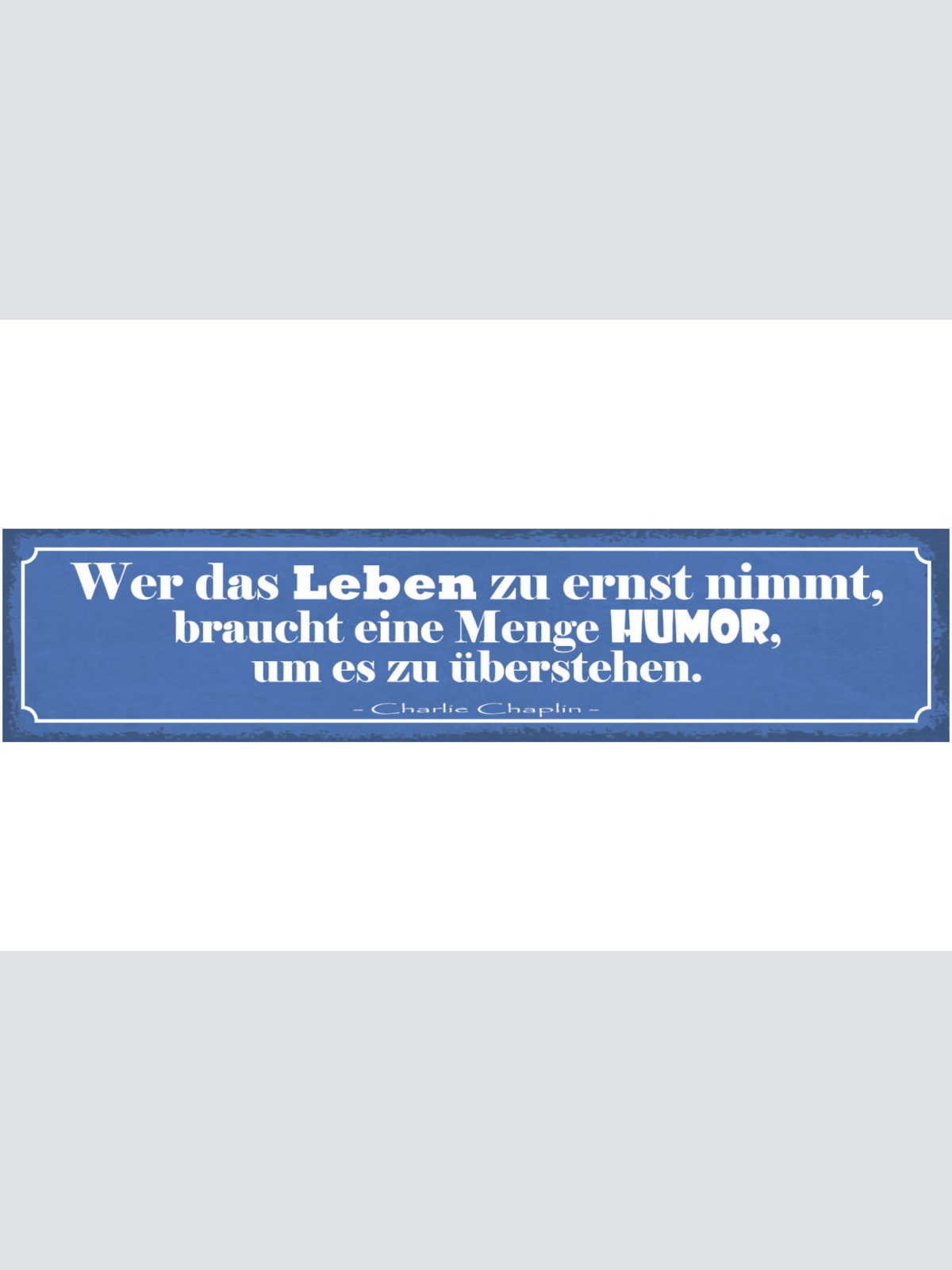 Schild Wer Das Leben Zu Ernst Nimmt Braucht Eine Menge Humor Um Es Zu Überstehen