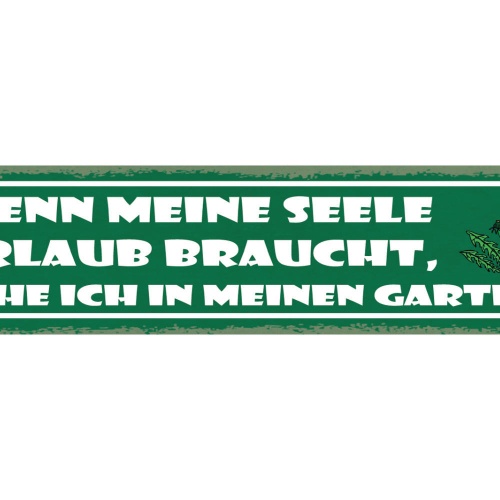 Schild Wenn Meine Seele Urlaub Braucht Gehe Ich In Meinen Garten 46 x 10