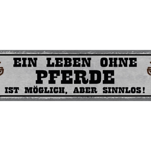 Schild Ein Leben Ohne Pferde Ist Möglich Aber Sinnlos 46 x 10 Blech od. Holz