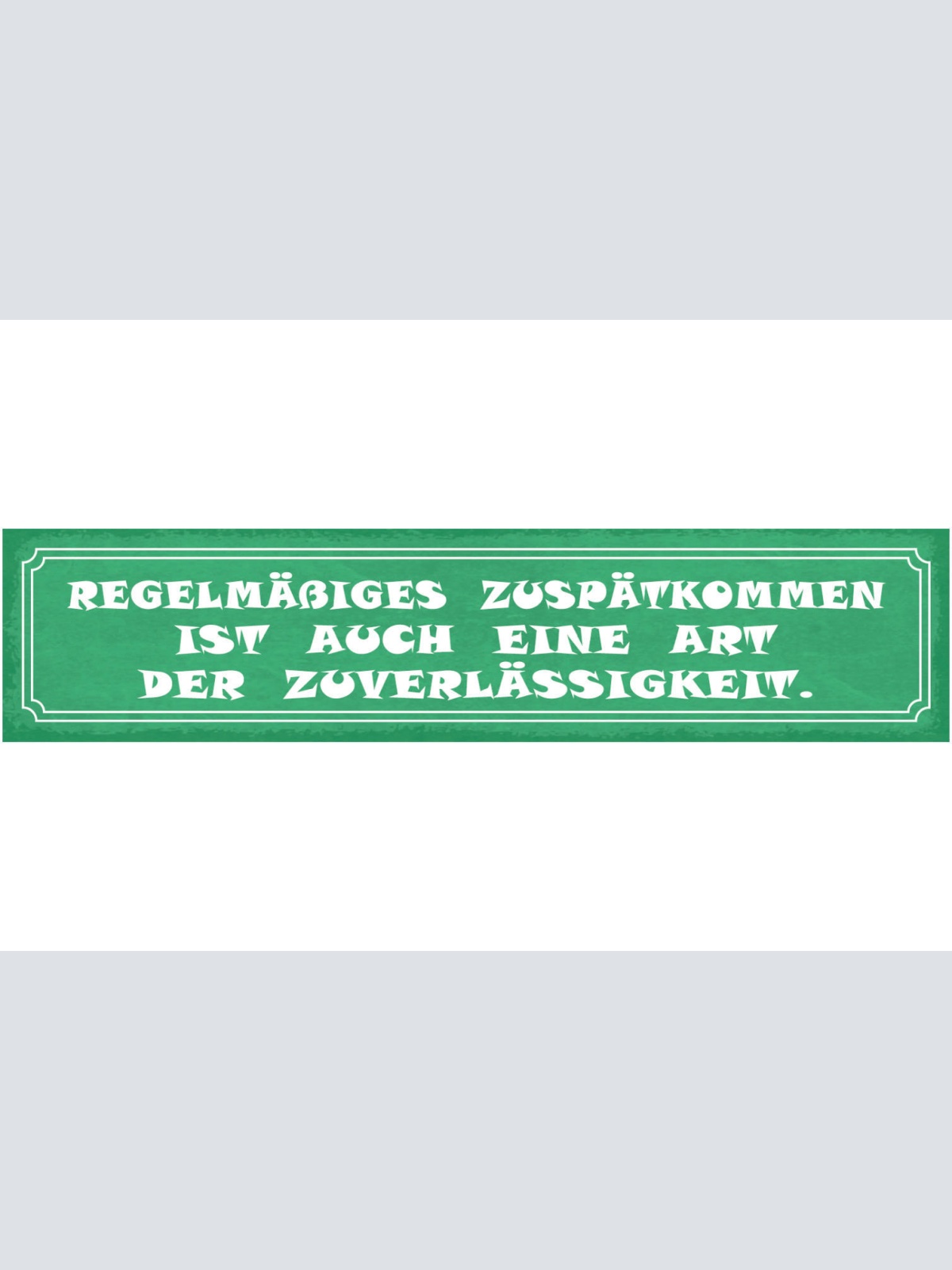 Schild Regelmässiges Zuspätkommen Ist Auch Eine Art Der Zuverlässigkeit 46 x 10