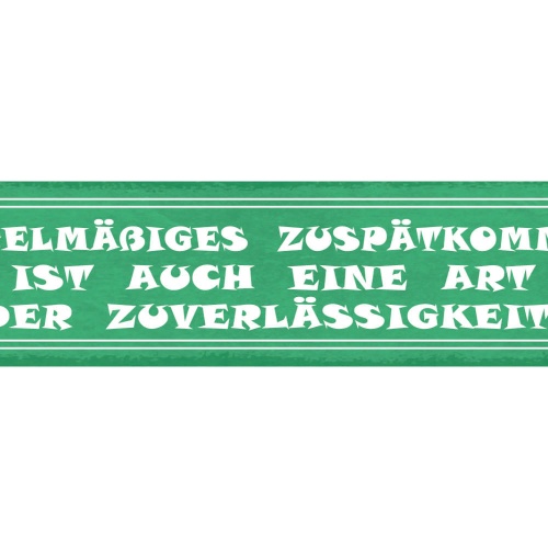 Schild Regelmässiges Zuspätkommen Ist Auch Eine Art Der Zuverlässigkeit 46 x 10