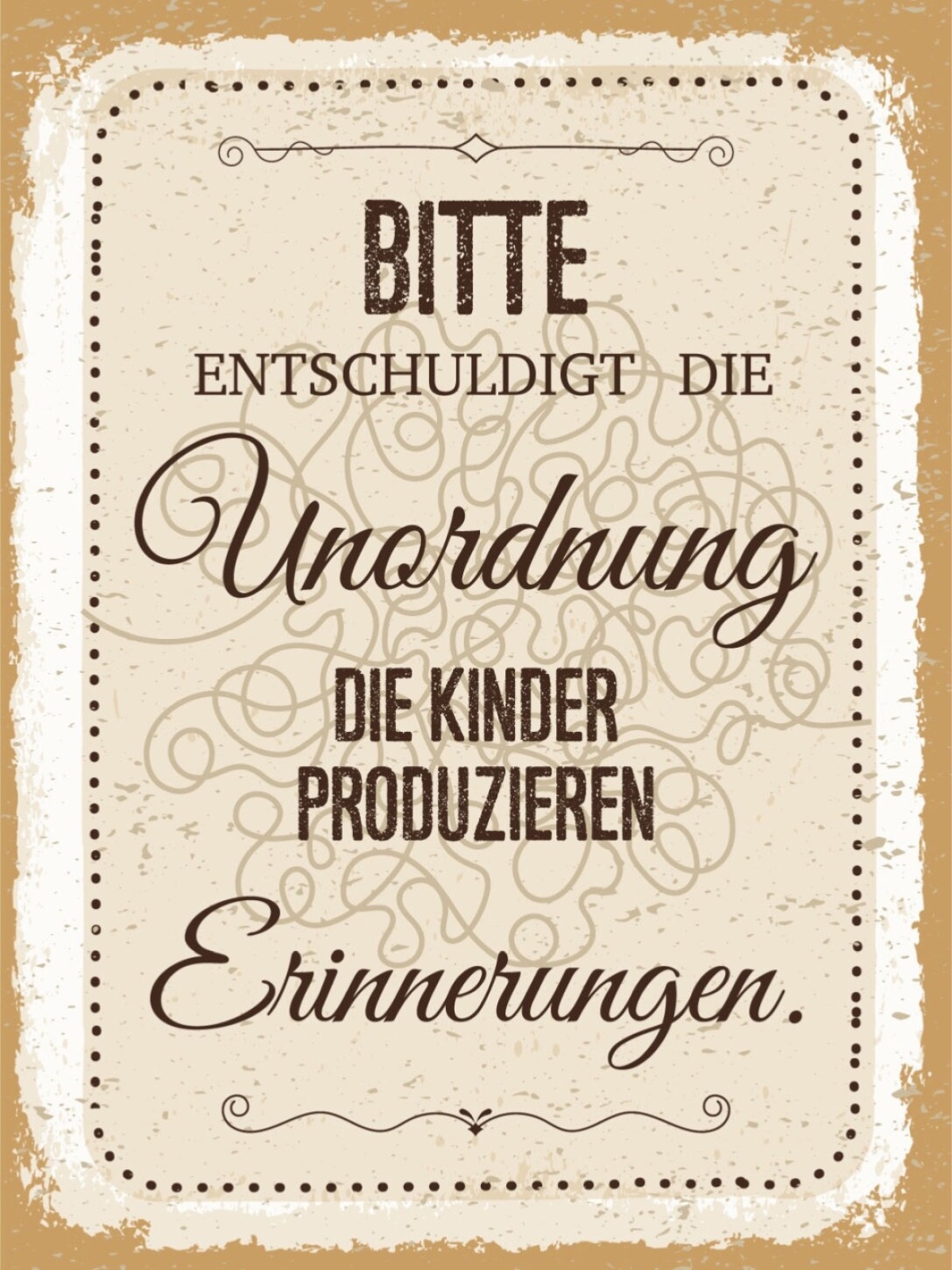 Schild Entschuldigt Unordnung Kinder Erinnerungen 12x18 20x30 30x40 Blech/Holz