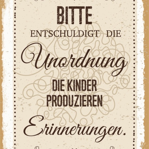 Schild Entschuldigt Unordnung Kinder Erinnerungen 12x18 20x30 30x40 Blech/Holz