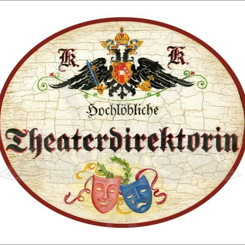 KuK Nostalgie Holzschild - Hochlöbliche Theaterdirektorin - Masken TH