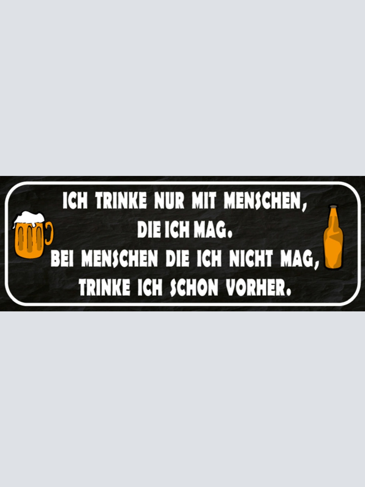 Schild Ich Trinke Nur Mit Menschen Die Ich Mag Nicht Mag Trinke Ich Schon Vorher