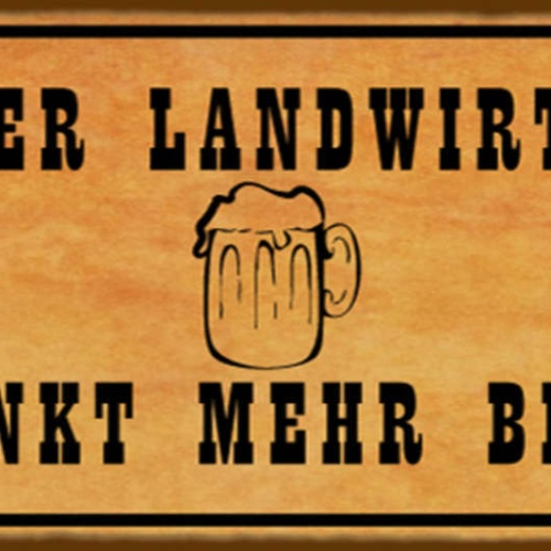 Schild Helft Der Landwirtschaft Trinkt Mehr Bier Alkohol 27x10 Blech od.Holz
