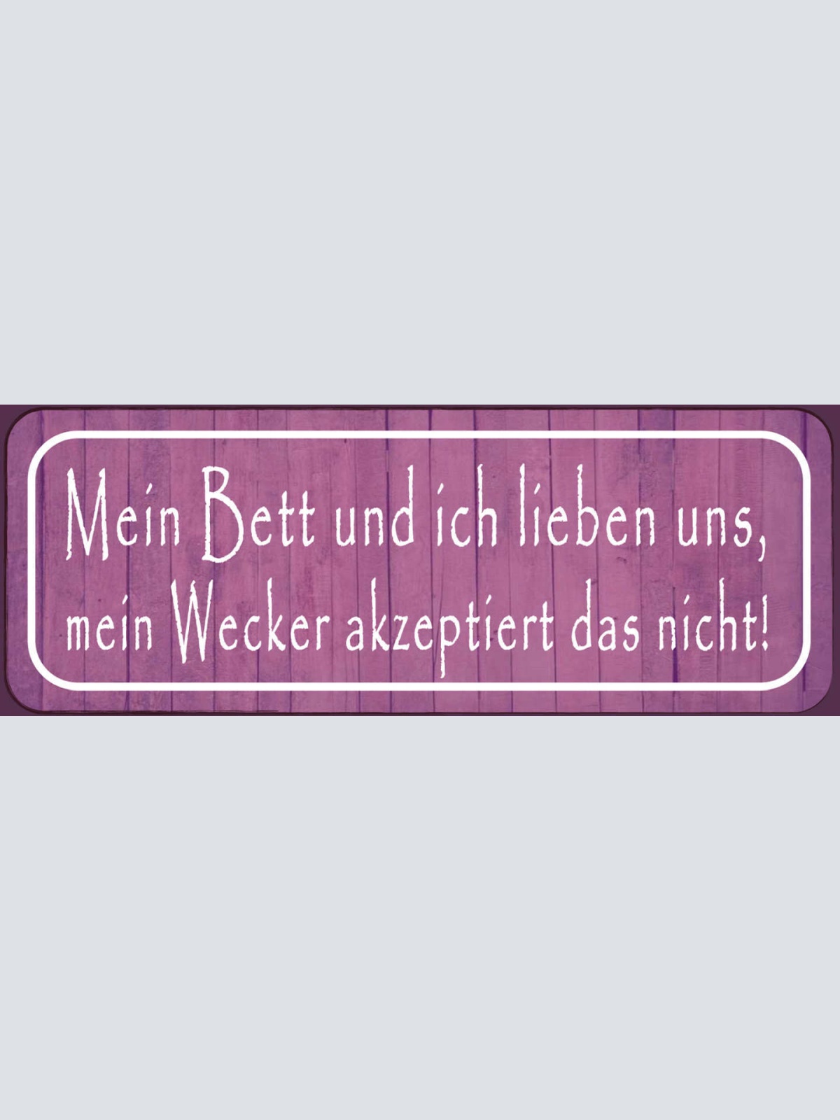 Schild Mein Bett & Ich Lieben Uns Mein Wecker Akzeptiert Das Nicht 27x10