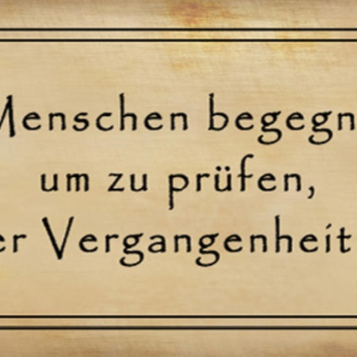 Schild Manche Menschen Begegnet Man Nur Um Zu Prüfen Vergangenheit Gelernt Hat