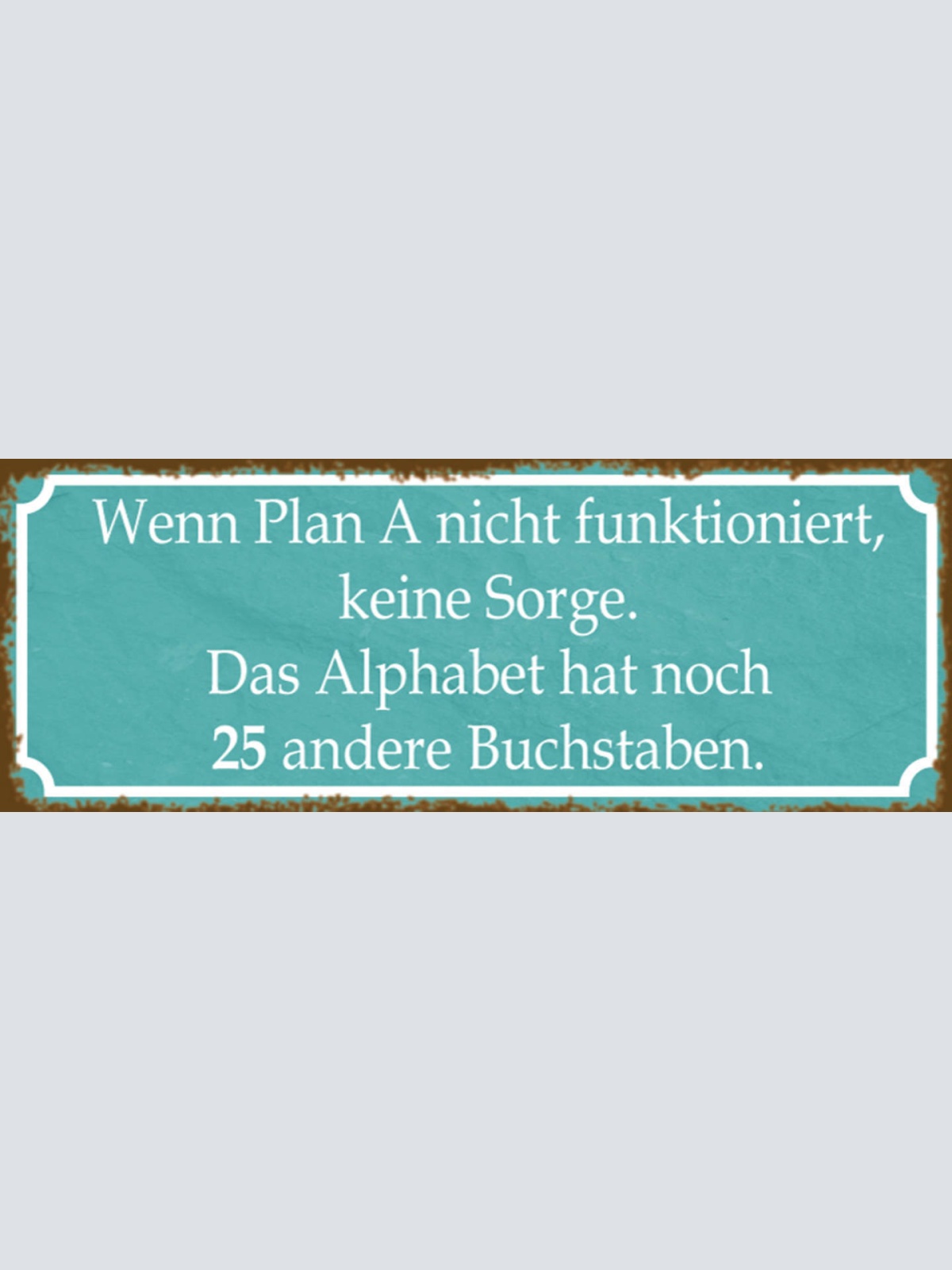 Schild Wenn Plan A Nicht Funktioniert Keine Sorge Alphabet 25 Buchstaben 27x10