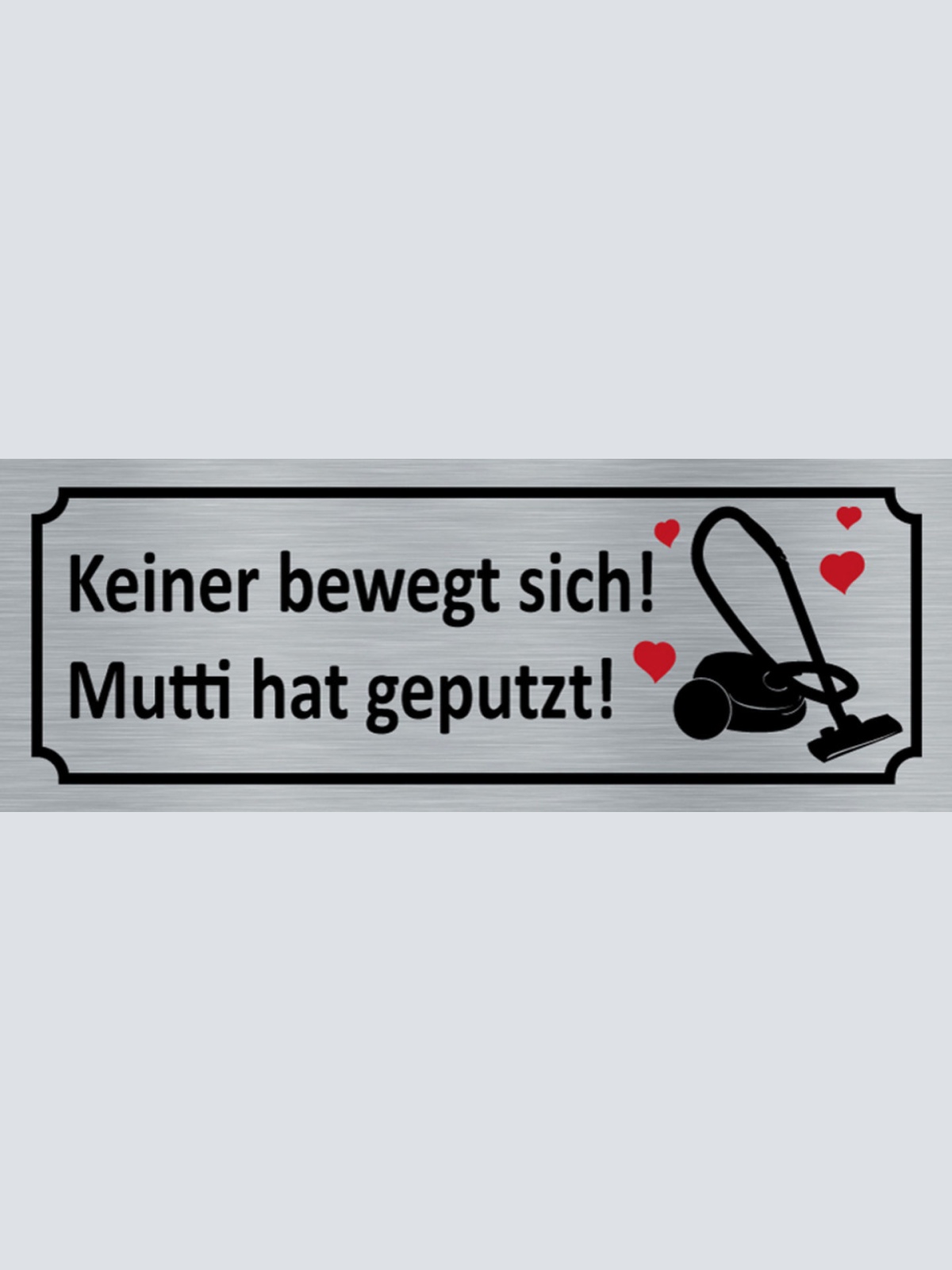 Schild Keiner Bewegt Sich Mutti Hat Geputzt Putzen Reinigen 27x10 Blech od. Holz