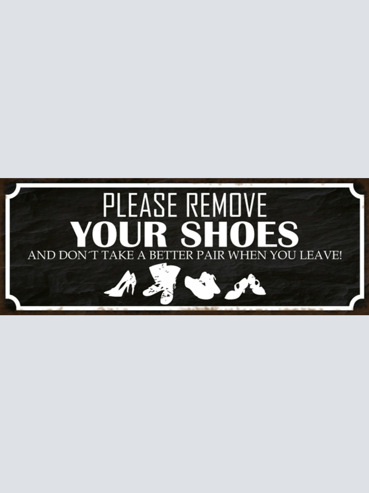 Schild Please Remove Your Shoes & Don't Take Better Pair Schuhe Ausziehen 27x10