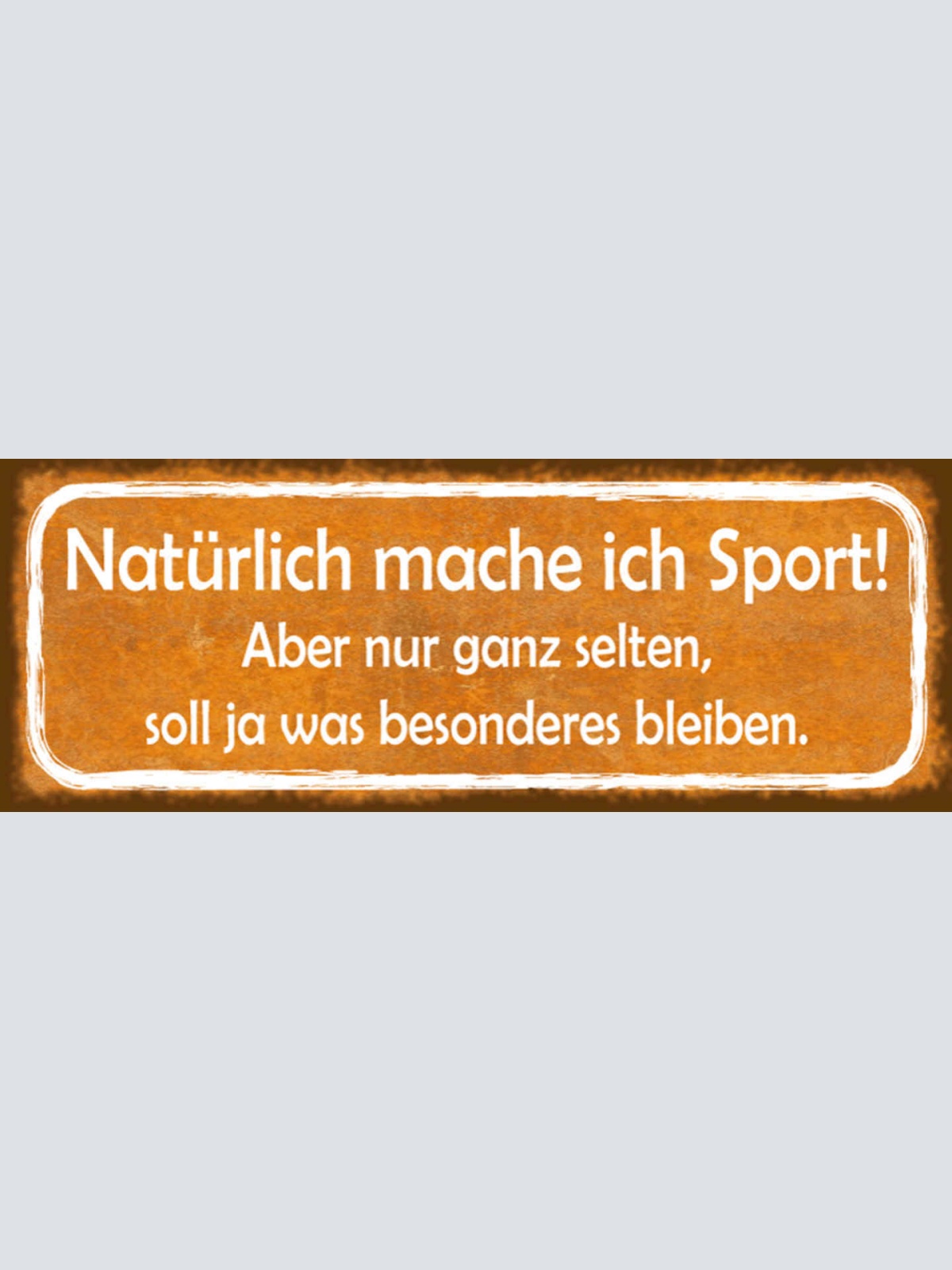 Schild Natürlich Mache Ich Sport Aber Ganz Selten Soll Ja Was Besonderes Bleiben