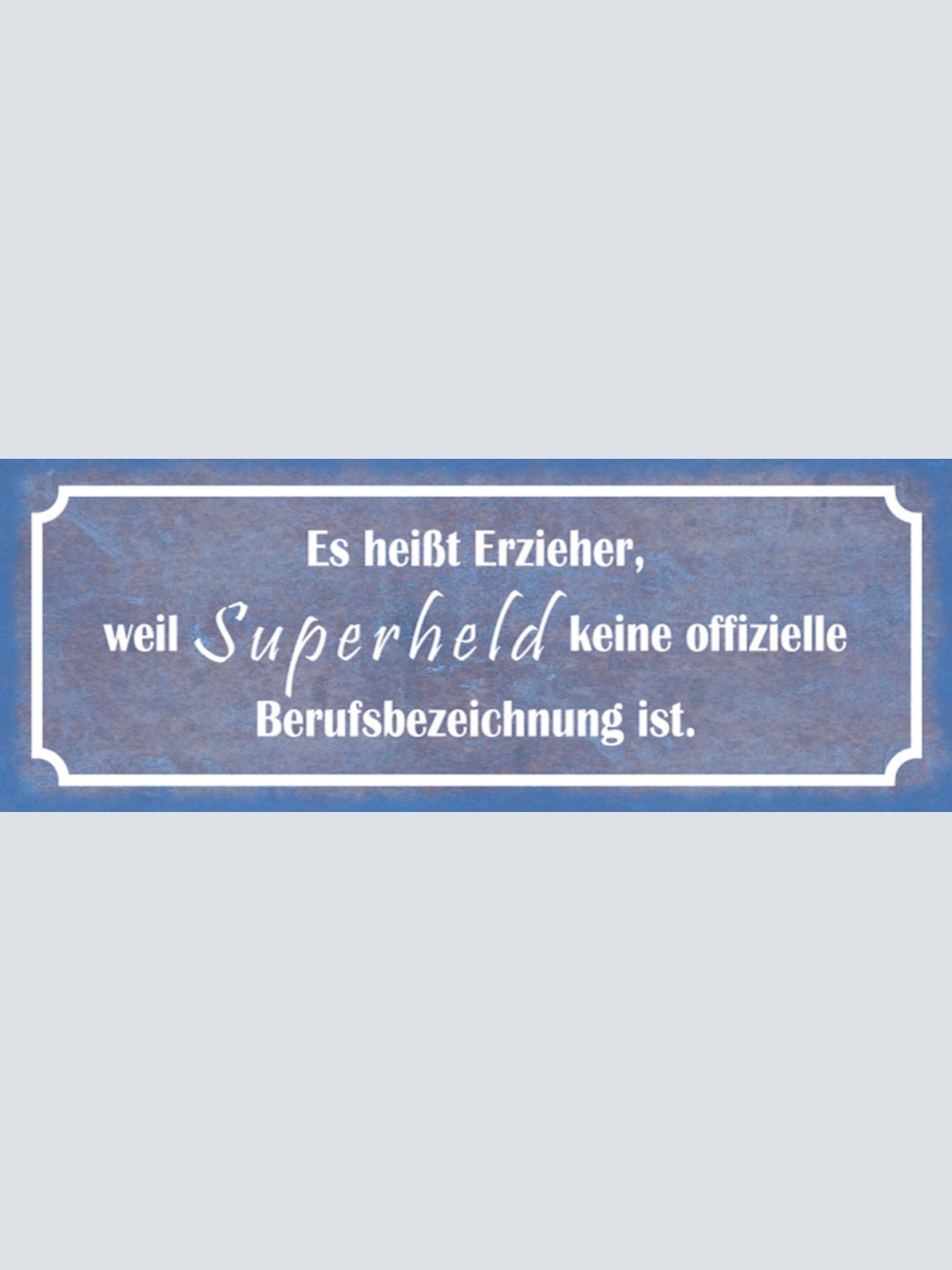 Schild Es Heißt Erzieher Weil Superheld Keine Offizielle Berufsbezeichnung Ist