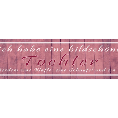 Schild Bildschöne Tochter Vater Waffe Freund Liebe Schutz 46 x 10 Blech od. Holz