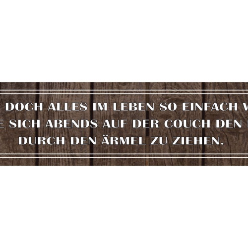 Schild Leben Einfach Abend BH Ärmel Couch Frau Müde Arbeit 46 x 10 Blech od.Holz